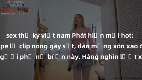 sex thư ký việt nam Phát hiện mới hot: Gái Việt Nam sextape lộ clip nóng gây sốt, dân mạng xôn xao đặt câu hỏi về người phụ nữ bí ẩn này. Hàng nghìn lượt xem trong ít giờ, đây chắc chắn là một trong n