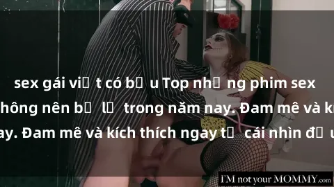 sex gái việt có bầu Top những phim sex hot nhất mà bạn không nên bỏ lỡ trong năm nay. Đam mê và kích thích ngay từ cái nhìn đầu tiên.
