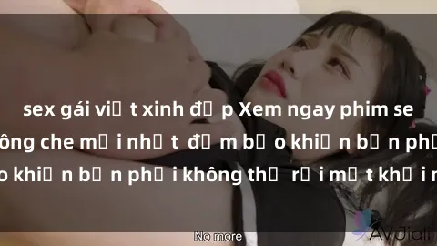 sex gái việt xinh đẹp Xem ngay phim sex  cực kích thích không che mới nhất  đảm bảo khiến bạn phải không thể rời mắt khỏi màn hình!