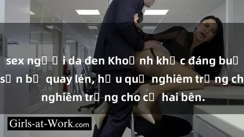 sex người da đen Khoảnh khắc đáng buồn: Sex khách sạn bị quay lén, hậu quả nghiêm trọng cho cả hai bên.