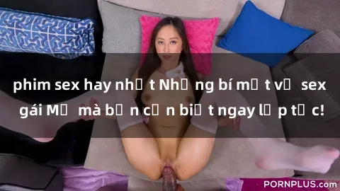 phim sex hay nhất Những bí mật về sex gái Mỹ mà bạn cần biết ngay lập tức!