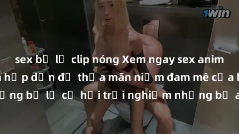 sex bị lộ clip nóng Xem ngay sex anime vietsub cực hot và hấp dẫn để thỏa mãn niềm đam mê của bạn! Đừng bỏ lỡ cơ hội trải nghiệm những bộ anime đỉnh cao chỉ có tại đây!