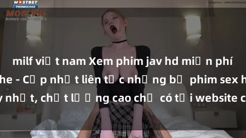 milf việt nam Xem phim jav hd miễn phí đỉnh cao không che - Cập nhật liên tục những bộ phim sex hay nhất, chất lượng cao chỉ có tại website chuyên nghiệp hàng đầu.
