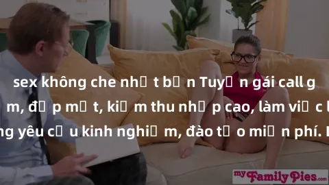 sex không che nhật bản Tuyển gái call girl Việt Nam gợi cảm, đẹp mắt, kiếm thu nhập cao, làm việc linh hoạt, không yêu cầu kinh nghiệm, đào tạo miễn phí. Liên hệ ngay để biết thêm chi tiết!
