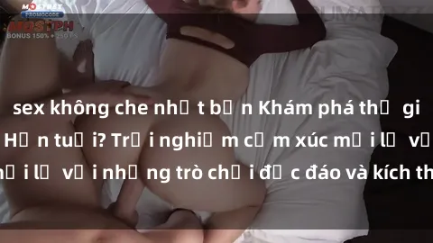 sex không che nhật bản Khám phá thế giới sex trực tuyến: Hơn tuổi? Trải nghiệm cảm xúc mới lạ với những trò chơi độc đáo và kích thích người lớn